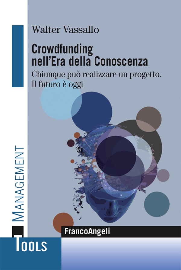 Crowdfunding nell'era della conoscenza. Chiunque può realizzare un progetto. Il futuro è oggi - Librerie.coop Crowdfunding nell'era della conoscenza. Chiunque può realizzare un progetto. Il futuro è oggi - Librerie.coop