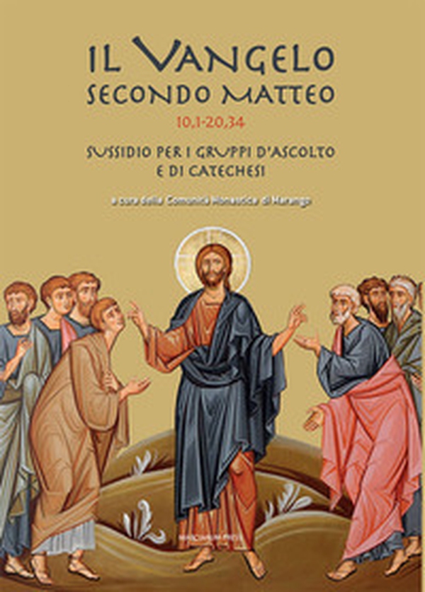 Il Vangelo secondo Mattero (10,1 - 20,34). Sussidio per i gruppi d'ascolto e di catechesi - Librerie.coop Il Vangelo secondo Mattero (10,1 - 20,34). Sussidio per i gruppi d'ascolto e di catechesi - Librerie.coop