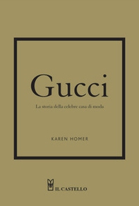 Gucci. La storia della celebre casa di moda - Librerie.coop