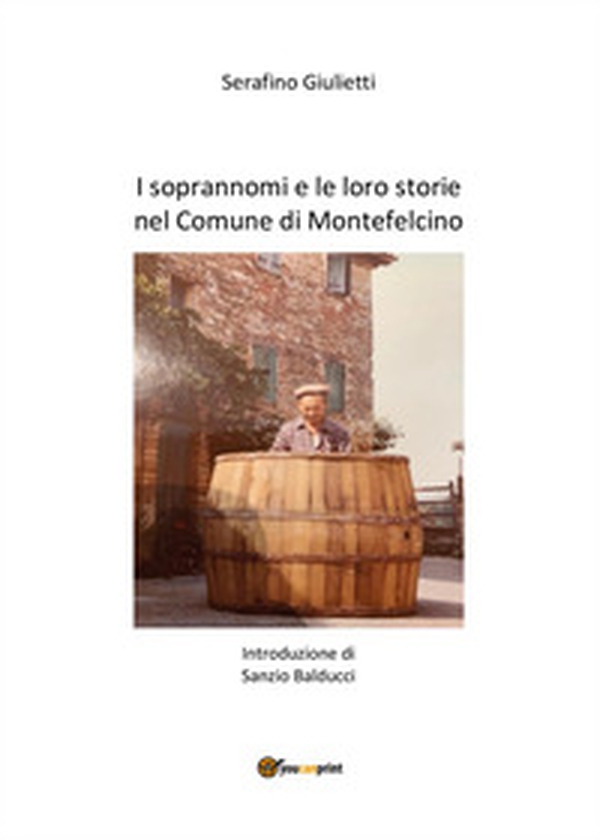 I soprannomi e le loro storie nel comune di Montefelcino - Librerie.coop I soprannomi e le loro storie nel comune di Montefelcino - Librerie.coop