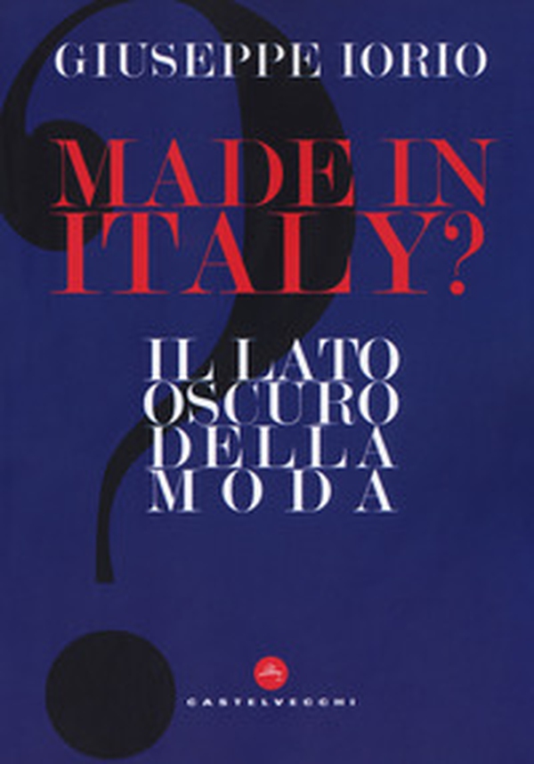 Made in Italy? Il lato oscuro della moda - Librerie.coop Made in Italy? Il lato oscuro della moda - Librerie.coop