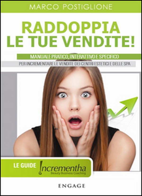 Raddoppia le tue vendite! Manuale pratico, interattivo e specifico per incrementare le vendite dei centri estetici e delle SPA - Librerie.coop Raddoppia le tue vendite! Manuale pratico, interattivo e specifico per incrementare le vendite dei centri estetici e delle SPA - Librerie.coop