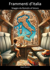Frammenti d'Italia. Viaggio da Romolo al futuro - Librerie.coop