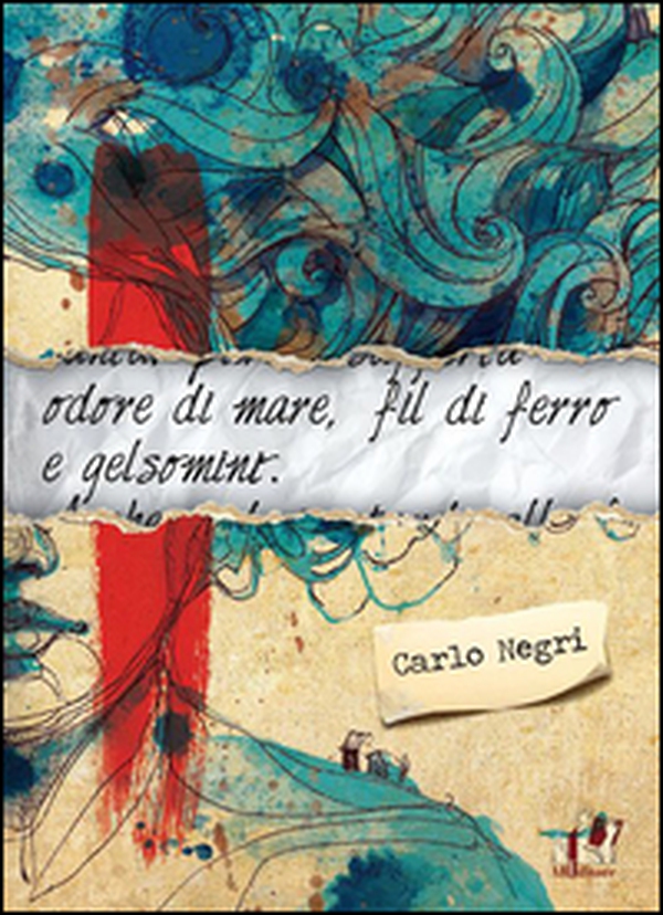 Odore di mare, fil di ferro e gelsomini - Librerie.coop Odore di mare, fil di ferro e gelsomini - Librerie.coop