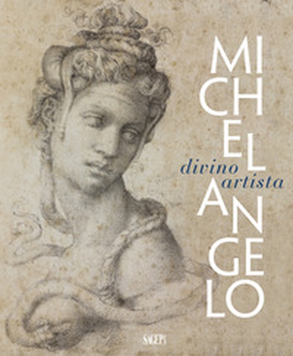Michelangelo. Divino artista - Librerie.coop Michelangelo. Divino artista - Librerie.coop