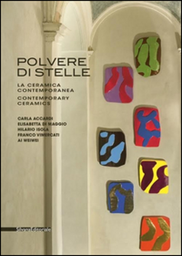 Polvere di stelle. La ceramica contemporanea - Librerie.coop Polvere di stelle. La ceramica contemporanea - Librerie.coop
