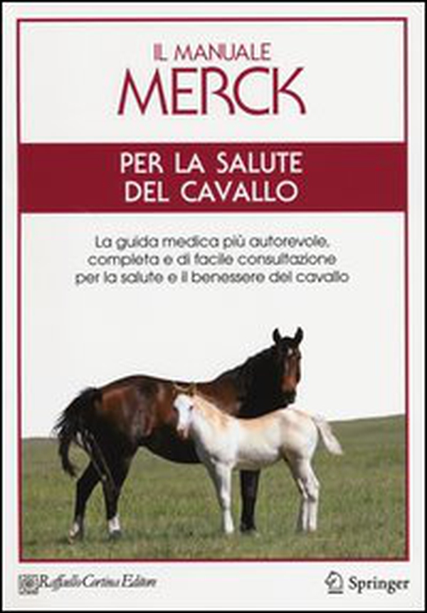 Il manuale Merck per la salute del cavallo. La guida medica più autorevole, completa e di facile consultazione per la salute e il benessere del cavallo - Librerie.coop Il manuale Merck per la salute del cavallo. La guida medica più autorevole, completa e di facile consultazione per la salute e il benessere del cavallo - Librerie.coop