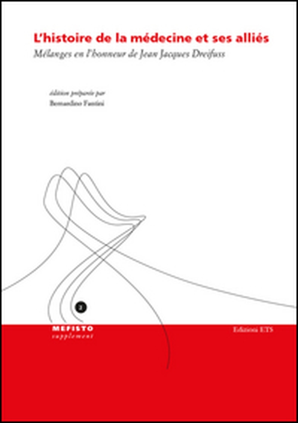 L'histoire de la médecine et ses allies. Mélanges en l'honneur de Jean Jacques Dreifuss - Librerie.coop L'histoire de la médecine et ses allies. Mélanges en l'honneur de Jean Jacques Dreifuss - Librerie.coop