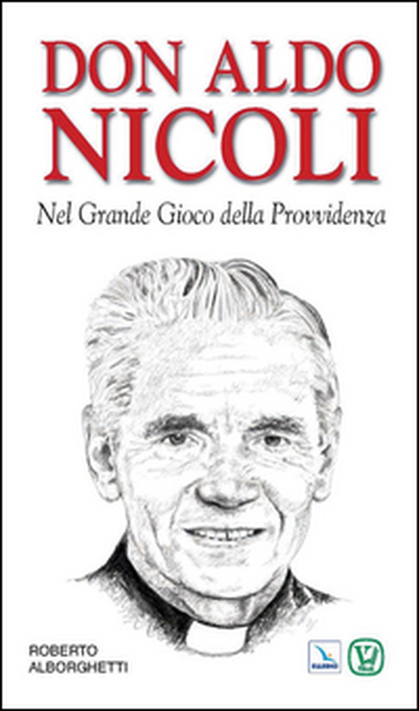 Don Aldo Nicoli. Nel grande gioco della provvidenza - Librerie.coop Don Aldo Nicoli. Nel grande gioco della provvidenza - Librerie.coop