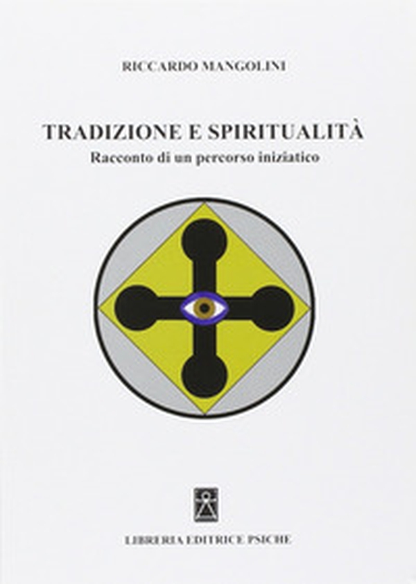 Tradizione e spiritualità. Racconto di un percorso iniziatico - Librerie.coop Tradizione e spiritualità. Racconto di un percorso iniziatico - Librerie.coop