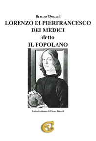 Lorenzo di Pierfrancesco dei Medici detto il Popolano - Librerie.coop