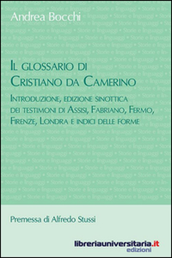Il glossario di Cristiano da Camerino. Introduzione, edizione sinottica dei testimoni di Assisi, Fabriano, Fermo, Firenze, Londra e indici delle forme - Librerie.coop Il glossario di Cristiano da Camerino. Introduzione, edizione sinottica dei testimoni di Assisi, Fabriano, Fermo, Firenze, Londra e indici delle forme - Librerie.coop
