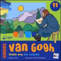 Vincent van Gogh. Giallo oro, blu cobalto - Librerie.coop