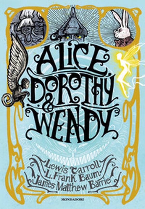 Alice, Dorothy & Wendy - Librerie.coop Alice, Dorothy & Wendy - Librerie.coop