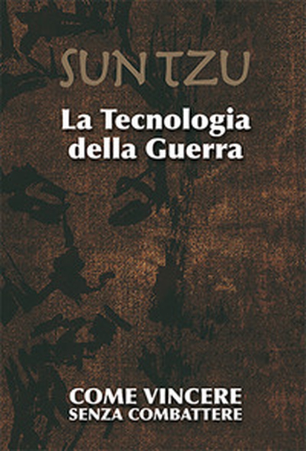 La tecnologia della guerra. Come vincere senza combattere - Librerie.coop La tecnologia della guerra. Come vincere senza combattere - Librerie.coop