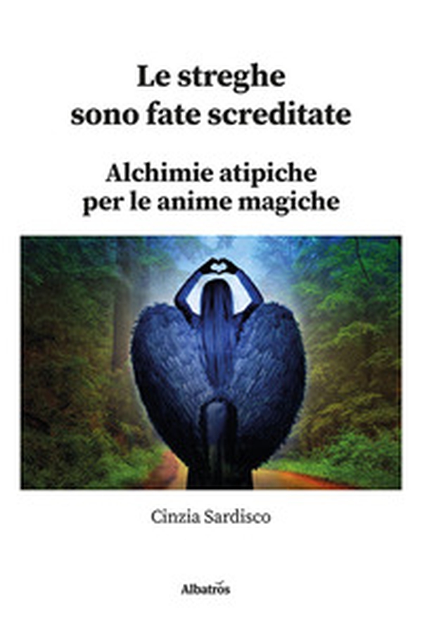 Le streghe sono fate screditate. Alchimie atipiche per le anime magiche - Librerie.coop Le streghe sono fate screditate. Alchimie atipiche per le anime magiche - Librerie.coop