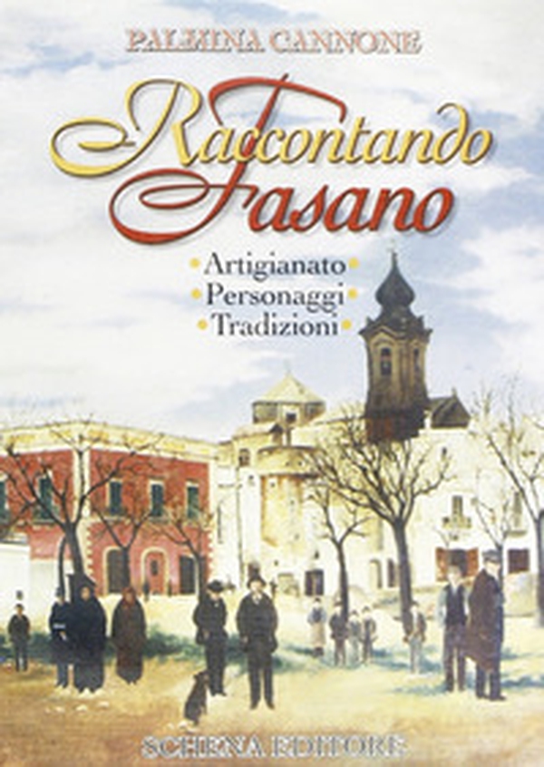 Raccontando Fasano. Artigianato, personaggi, tradizioni - Librerie.coop Raccontando Fasano. Artigianato, personaggi, tradizioni - Librerie.coop
