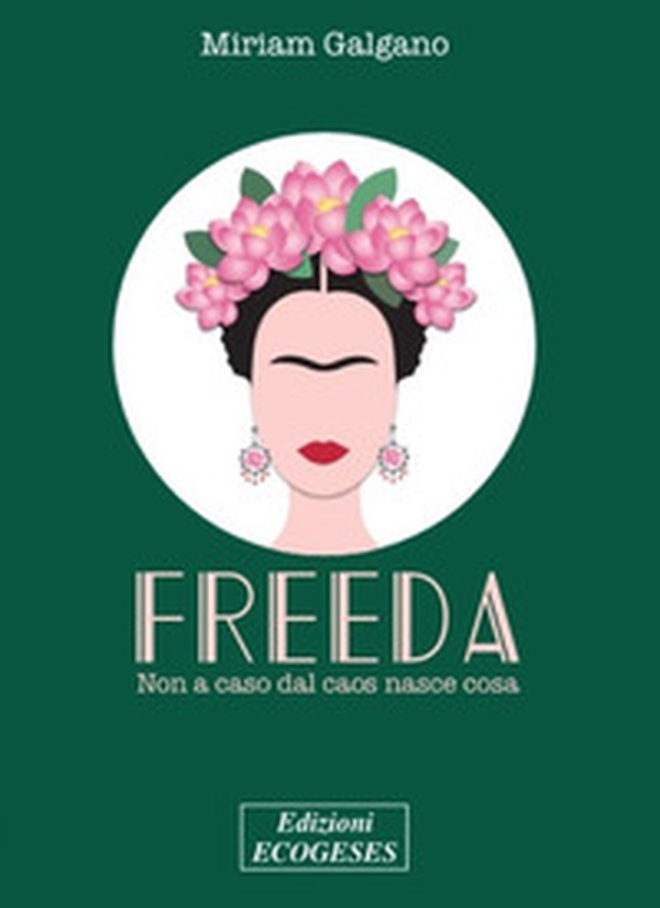 Freeda. Non a caso dal caos nasce cosa - Librerie.coop Freeda. Non a caso dal caos nasce cosa - Librerie.coop
