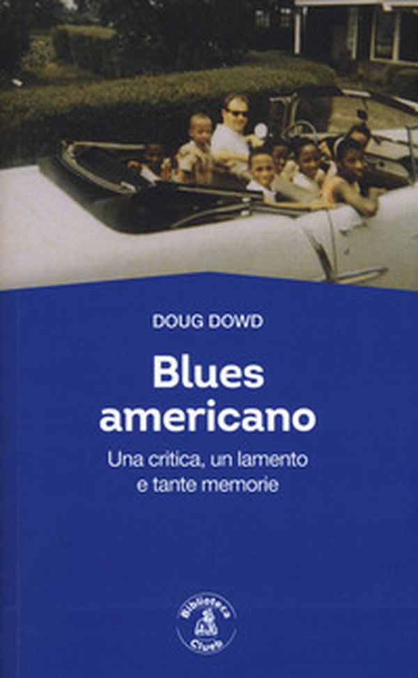 Blues for America. Una critica, un lamento e tante memorie - Librerie.coop Blues for America. Una critica, un lamento e tante memorie - Librerie.coop