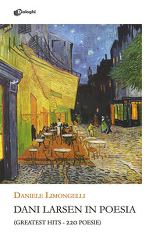 Dani Larsen in poesia. (Greatest hits. 220 poesie) - Librerie.coop Dani Larsen in poesia. (Greatest hits. 220 poesie) - Librerie.coop
