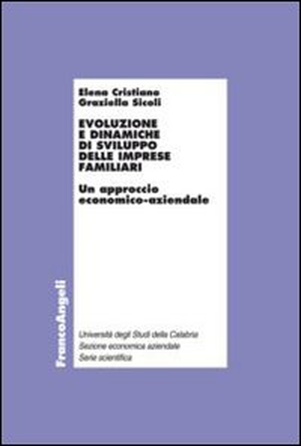 Evoluzione e dinamiche di sviluppo delle imprese familiari. Un approccio economico-aziendale - Librerie.coop Evoluzione e dinamiche di sviluppo delle imprese familiari. Un approccio economico-aziendale - Librerie.coop
