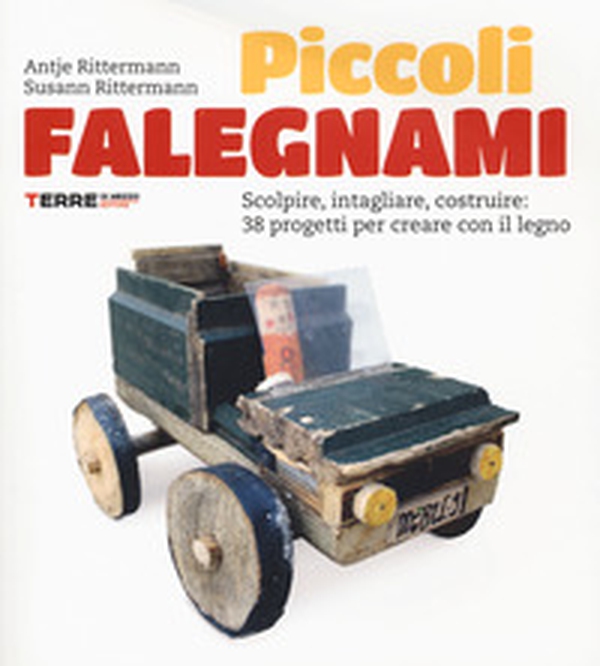Piccoli falegnami. Scolpire, intagliare, costruire: 38 progetti per creare con il legno - Librerie.coop Piccoli falegnami. Scolpire, intagliare, costruire: 38 progetti per creare con il legno - Librerie.coop