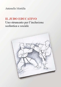 Il judo educativo. Uno strumento per l'inclusione scolastica e sociale - Librerie.coop