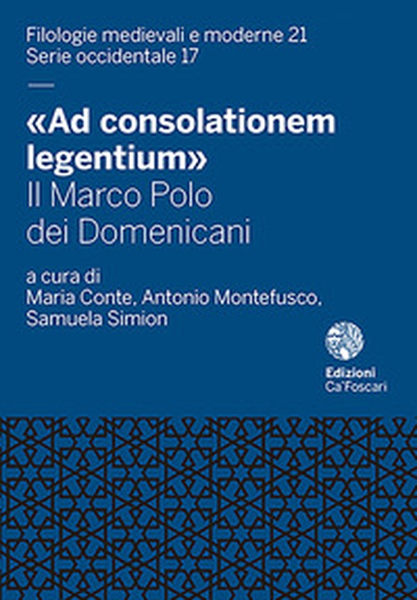 «Ad consolationem legentium». Il Marco Polo dei Domenicani - Librerie.coop «Ad consolationem legentium». Il Marco Polo dei Domenicani - Librerie.coop