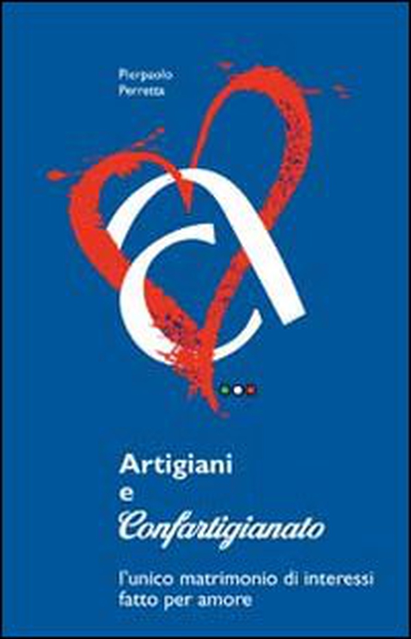 Artigiani e Confartigianato. L'unico matrimonio di interessi fatto per amore - Librerie.coop Artigiani e Confartigianato. L'unico matrimonio di interessi fatto per amore - Librerie.coop