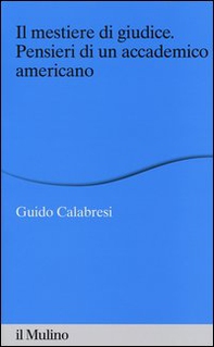 Il mestiere di giudice. Pensieri di un accademico americano. Alberico Gentili Lectures (Macerata, 19-21 marzo 2012) - Librerie.coop