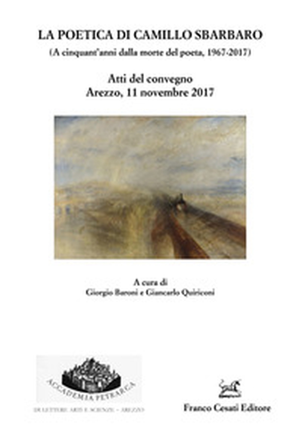 La poetica di Camillo Sbarbaro (A cinquant'anni dalla morte del poeta 1967-2017). Atti del Convegno (Arezzo, 11 novembre 2017) - Librerie.coop La poetica di Camillo Sbarbaro (A cinquant'anni dalla morte del poeta 1967-2017). Atti del Convegno (Arezzo, 11 novembre 2017) - Librerie.coop