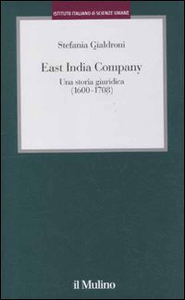 East India Company. Una storia giuridica (1600-1708) - Librerie.coop East India Company. Una storia giuridica (1600-1708) - Librerie.coop