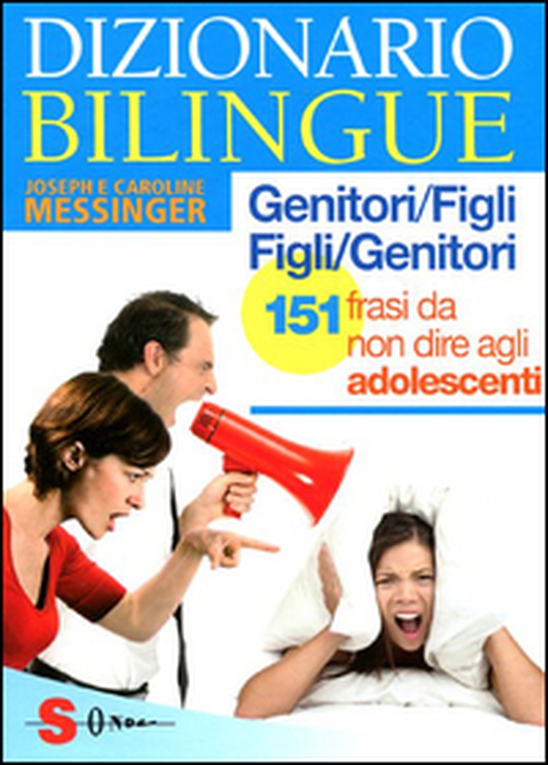 Dizionario bilingue genitori-figli e figli-genitori. 151 frasi da non dire agli adolescenti - Librerie.coop Dizionario bilingue genitori-figli e figli-genitori. 151 frasi da non dire agli adolescenti - Librerie.coop