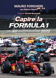Capire la Formula 1. Dal '60 alla rivoluzione 2022. Lo sviluppo della tecnica - Librerie.coop