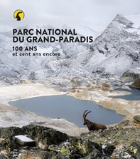 Parco nazionale Gran Paradiso. 100 anni e cento ancora. Ediz. francese - Librerie.coop
