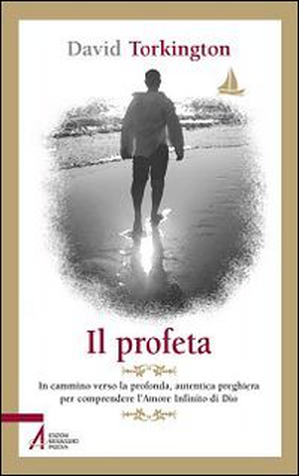 Il profeta. In cammino verso la profonda, autentica preghiera per comprendere l'amore infinito di Dio - Librerie.coop Il profeta. In cammino verso la profonda, autentica preghiera per comprendere l'amore infinito di Dio - Librerie.coop