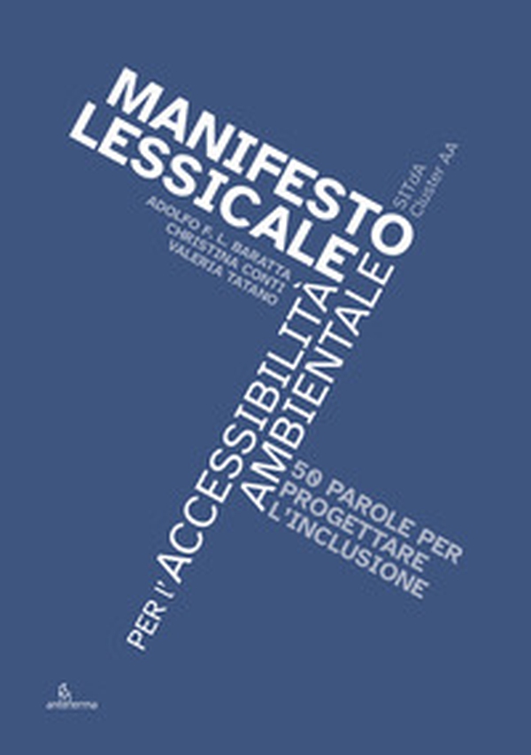 Manifesto lessicale per l'accessibilità ambientale. 50 parole per progettare l'inclusione - Librerie.coop Manifesto lessicale per l'accessibilità ambientale. 50 parole per progettare l'inclusione - Librerie.coop