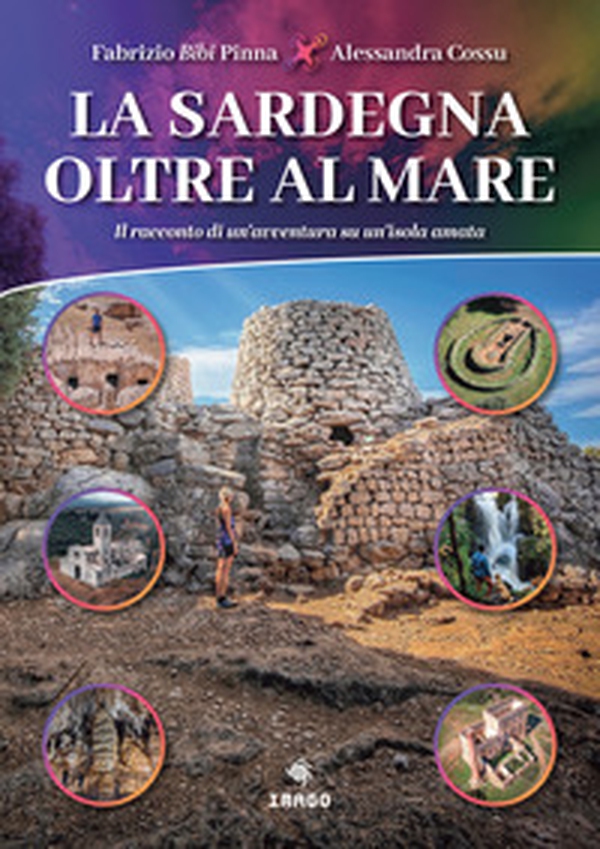 La Sardegna oltre al mare. Il racconto di un'avventura su un'isola amata - Librerie.coop La Sardegna oltre al mare. Il racconto di un'avventura su un'isola amata - Librerie.coop