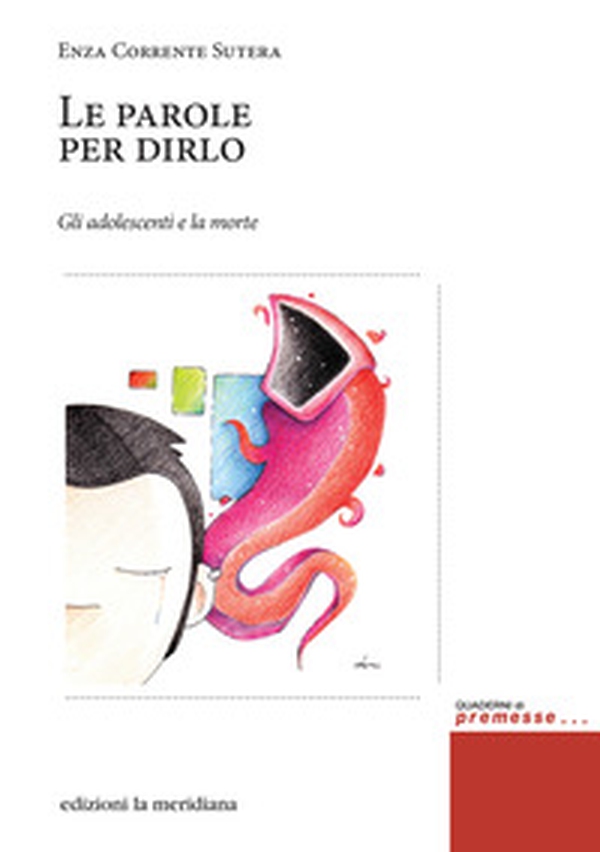 Le parole per dirlo. Gli adolescenti e la morte - Librerie.coop Le parole per dirlo. Gli adolescenti e la morte - Librerie.coop