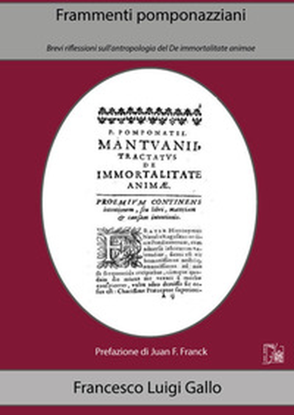 Frammenti pomponazziani. Brevi riflessioni sull'antropologia del De immortalitate animae - Librerie.coop Frammenti pomponazziani. Brevi riflessioni sull'antropologia del De immortalitate animae - Librerie.coop