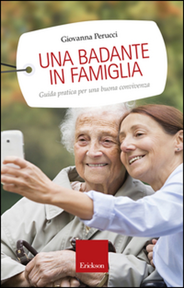 Una badante in famiglia. Guida pratica per una buona convivenza - Librerie.coop Una badante in famiglia. Guida pratica per una buona convivenza - Librerie.coop