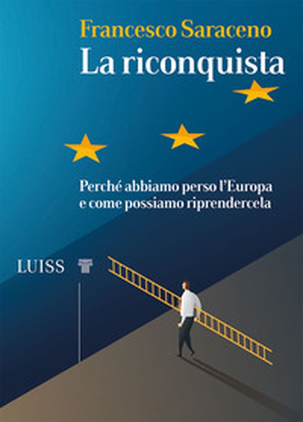 La riconquista. Perché abbiamo perso l'Europa e come possiamo riprendercela - Librerie.coop La riconquista. Perché abbiamo perso l'Europa e come possiamo riprendercela - Librerie.coop