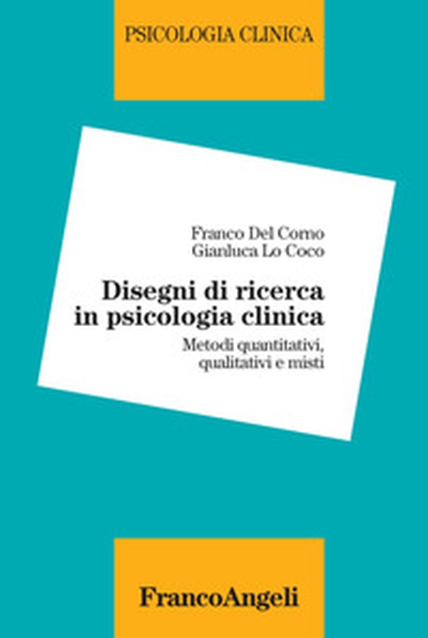 Disegni di ricerca in psicologia clinica. Metodi quantitativi, qualitativi e misti - Librerie.coop Disegni di ricerca in psicologia clinica. Metodi quantitativi, qualitativi e misti - Librerie.coop