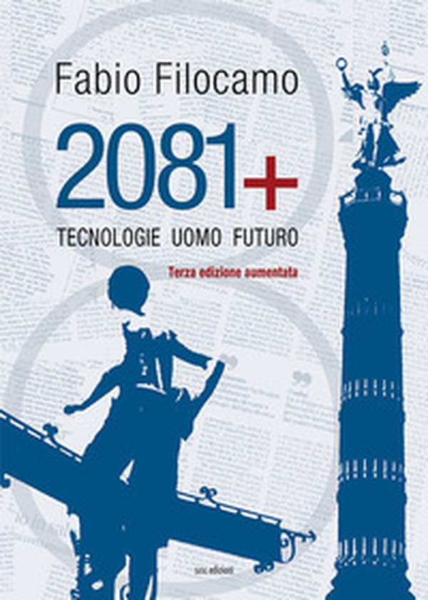2081. Tecnologie, uomo, futuro - Librerie.coop 2081. Tecnologie, uomo, futuro - Librerie.coop