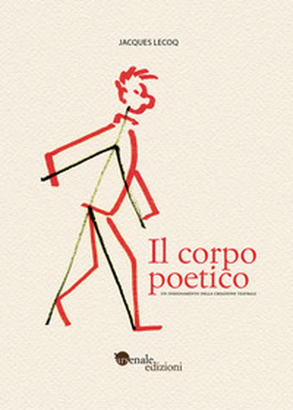 Il corpo poetico. Un insegnamento della creazione teatrale - Librerie.coop Il corpo poetico. Un insegnamento della creazione teatrale - Librerie.coop