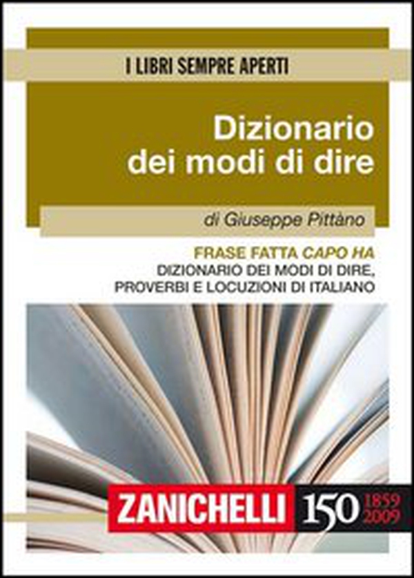 Frase fatta capo ha. Dizionario dei modi di dire, proverbi e locuzioni di italiano - Librerie.coop Frase fatta capo ha. Dizionario dei modi di dire, proverbi e locuzioni di italiano - Librerie.coop