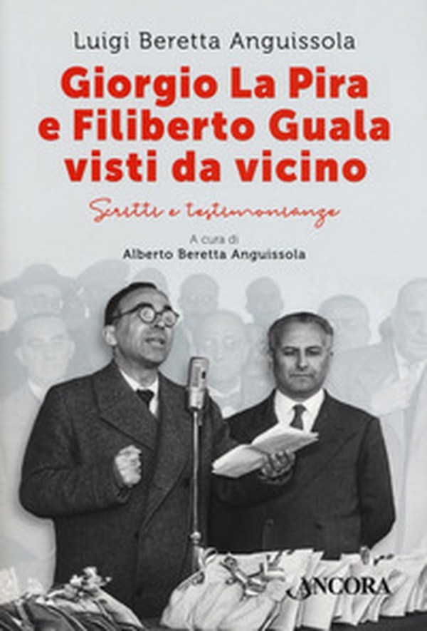 Giorgio La Pira e Filiberto Guala visti da vicino. Scritti e testimonianze - Librerie.coop Giorgio La Pira e Filiberto Guala visti da vicino. Scritti e testimonianze - Librerie.coop