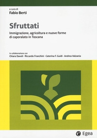 Sfruttati. Immigrazione, agricoltura e nuove forme di caporalato in Toscana - Librerie.coop