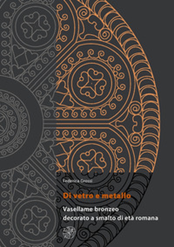Di vetro e metallo. Vasellame bronzeo decorato a smalto di età romana - Librerie.coop Di vetro e metallo. Vasellame bronzeo decorato a smalto di età romana - Librerie.coop