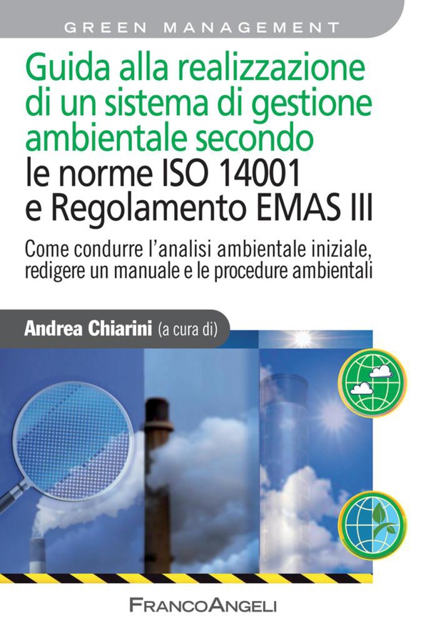 Guida alla realizzazione di un sistema di gestione ambientale secondo le Norme 14001 e Regolamento Emas III. Come condurre l'analisi ambientale iniziale, redigere un manuale e le procedure ambientali - Librerie.coop Guida alla realizzazione di un sistema di gestione ambientale secondo le Norme 14001 e Regolamento Emas III. Come condurre l'analisi ambientale iniziale, redigere un manuale e le procedure ambientali - Librerie.coop